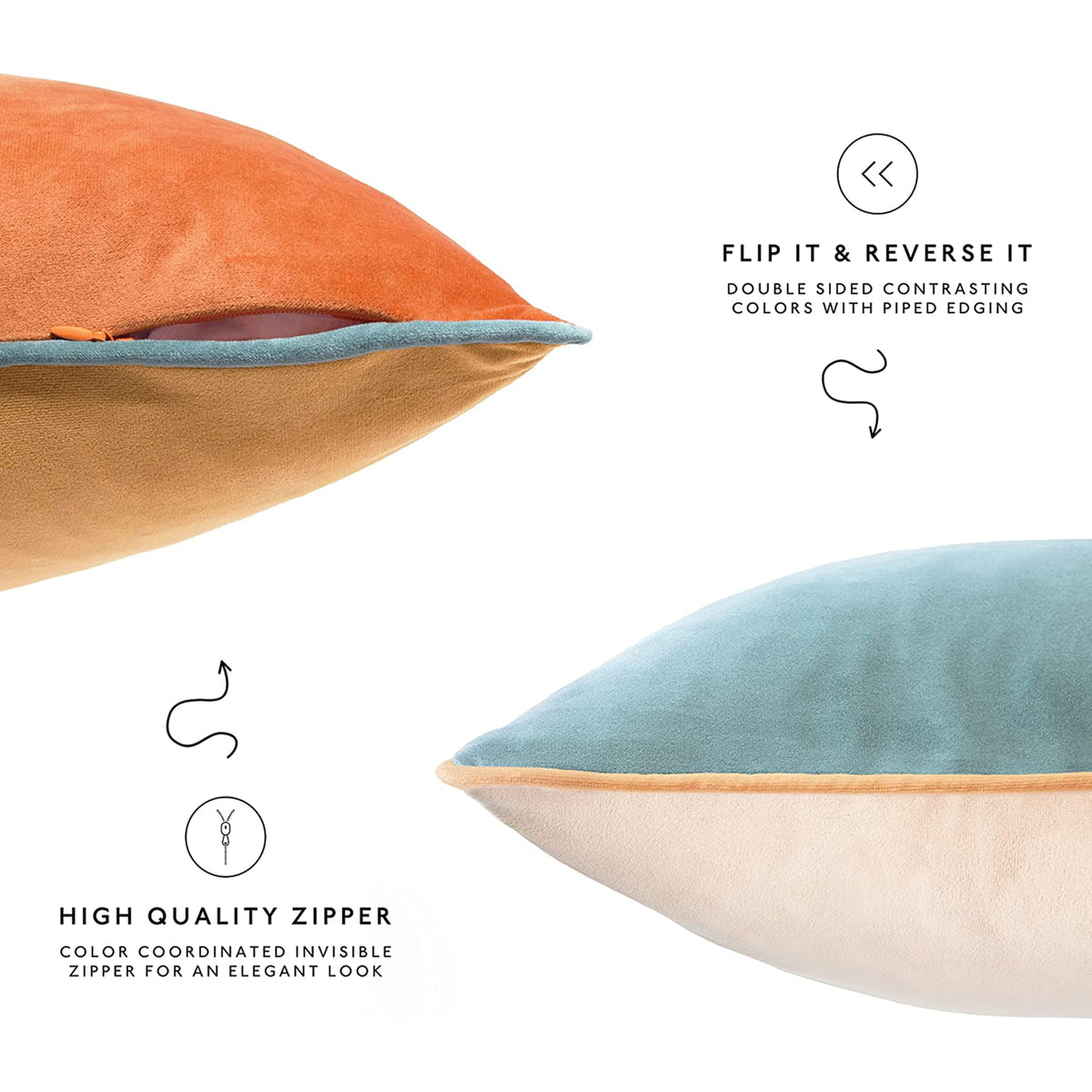 Two decorative pillows on a white background with feature callouts: one orange pillow showing a teal edge and the text 'FLIP IT & REVERSE IT DOUBLE SIDED CONTRASTING COLORS WITH PIPED EDGING,' and another teal pillow showing a cream edge and the text 'HIGH QUALITY ZIPPER COLOR COORDINATED INVISIBLE ZIPPER FOR AN ELEGANT LOOK.'.